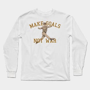 Make Goals Not War Long Sleeve T-Shirt